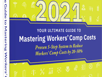 Your Ultimate Guide to Mastering Workers’ Comp Costs – Reduce Costs 20% to 50%